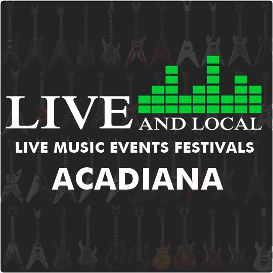 Live And Local Acadiana - Live Music in Acadiana Lafayette, LA 