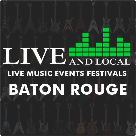 Live And Local Acadiana - Live Music in Baton Rouge, LA 